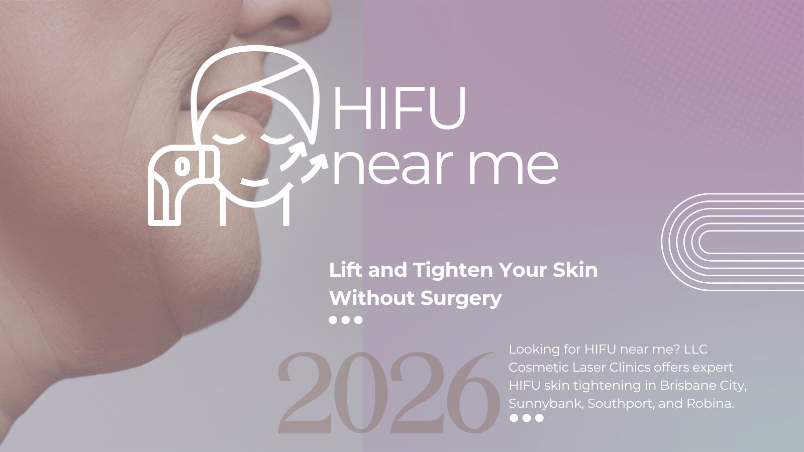 HIFU near me &mdash; skin tightening treatment at LLC Cosmetic Laser Clinics Brisbane and Gold Coast